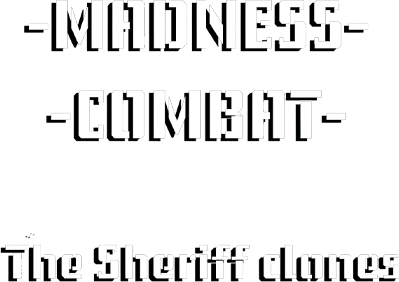 MADNESS COMBAT - THE SHERIFF CLONES