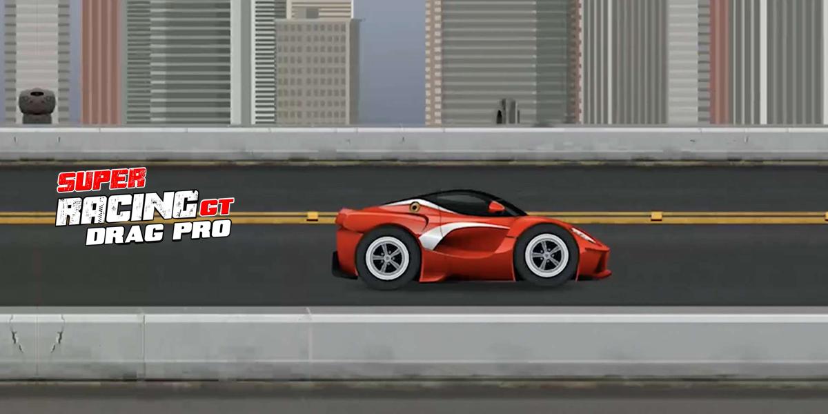 SUPER RACING GT: DRAG PRO - Play Online for Free!